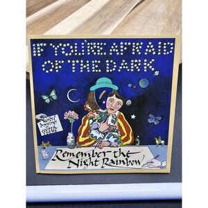 If You're Afraid of the Dark, Remember the Night Rainbow